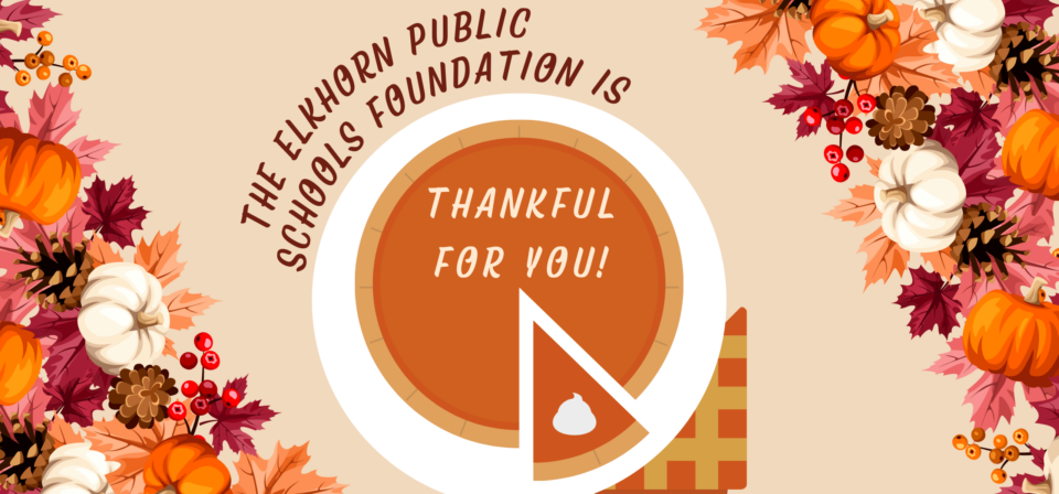 Thanksgiving banner with the phase "The Elkhorn Public Schools Foundation is thankful for you" around and on a pumpkin pie.